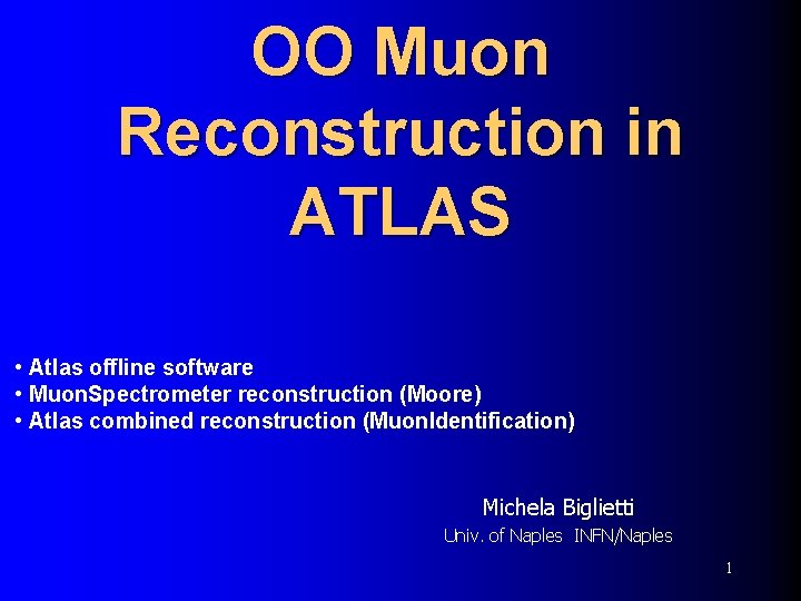 OO Muon Reconstruction in ATLAS • Atlas offline software • Muon. Spectrometer reconstruction (Moore)