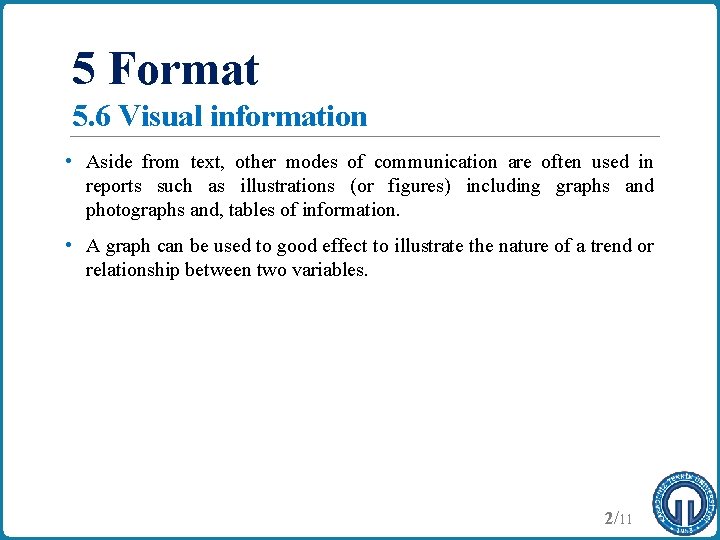 5 Format 5. 6 Visual information • Aside from text, other modes of communication