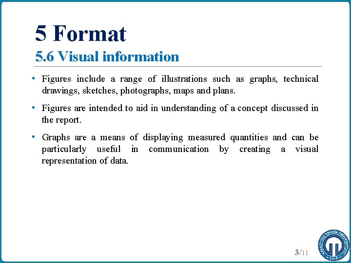 5 Format 5. 6 Visual information • Figures include a range of illustrations such