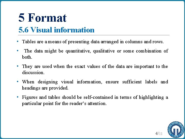 5 Format 5. 6 Visual information • Tables are a means of presenting data