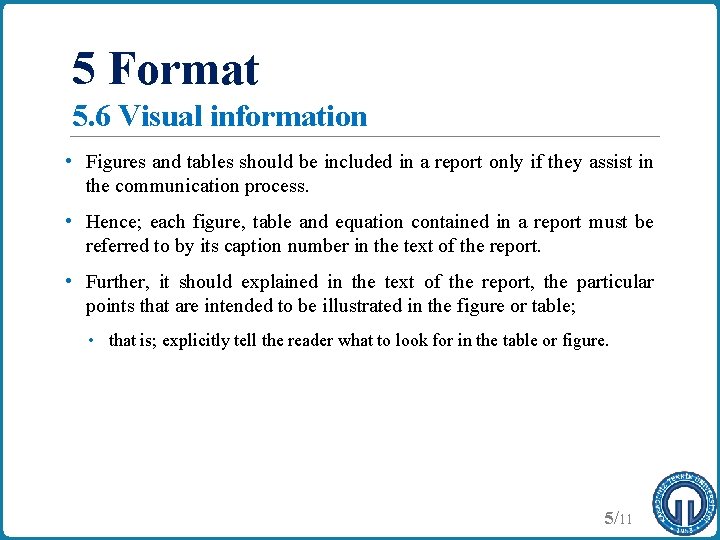 5 Format 5. 6 Visual information • Figures and tables should be included in