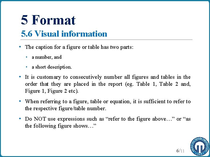 5 Format 5. 6 Visual information • The caption for a figure or table