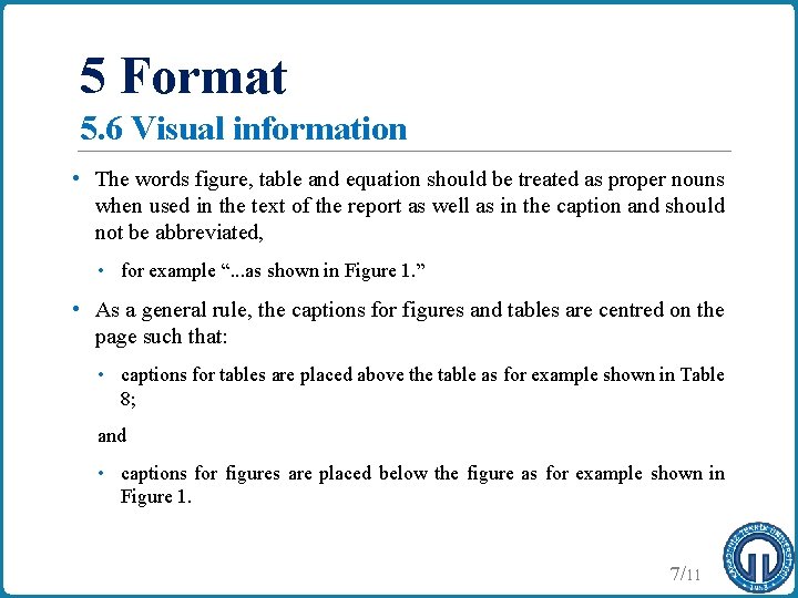 5 Format 5. 6 Visual information • The words figure, table and equation should