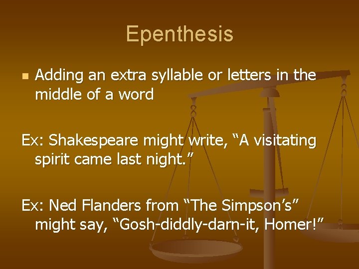 Epenthesis n Adding an extra syllable or letters in the middle of a word Epenthesis n Adding an extra syllable or letters in the middle of a word