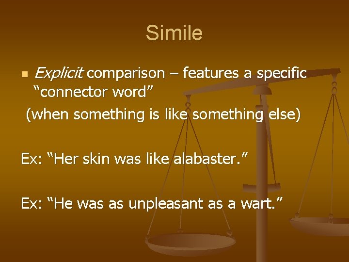 Simile n Explicit comparison – features a specific “connector word” (when something is like Simile n Explicit comparison – features a specific “connector word” (when something is like
