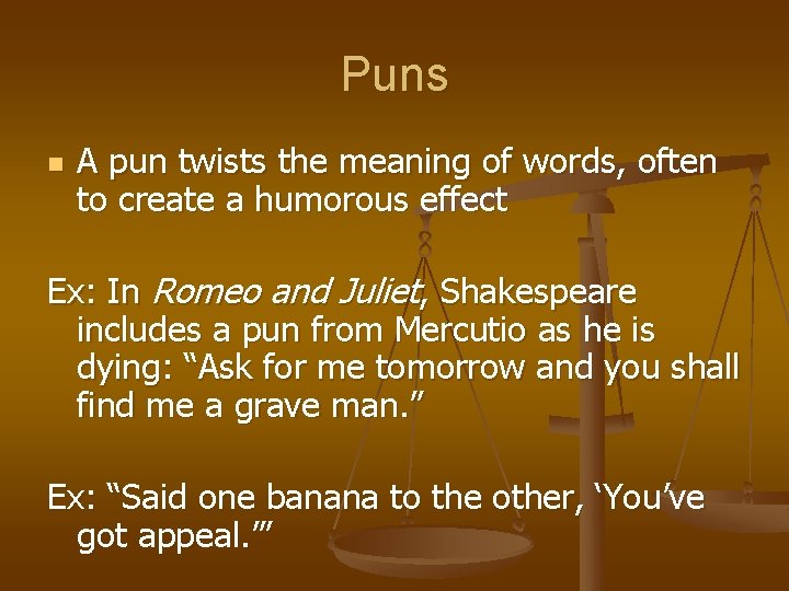 Puns n A pun twists the meaning of words, often to create a humorous