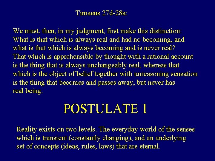 Timaeus 27 d-28 a: We must, then, in my judgment, first make this distinction: