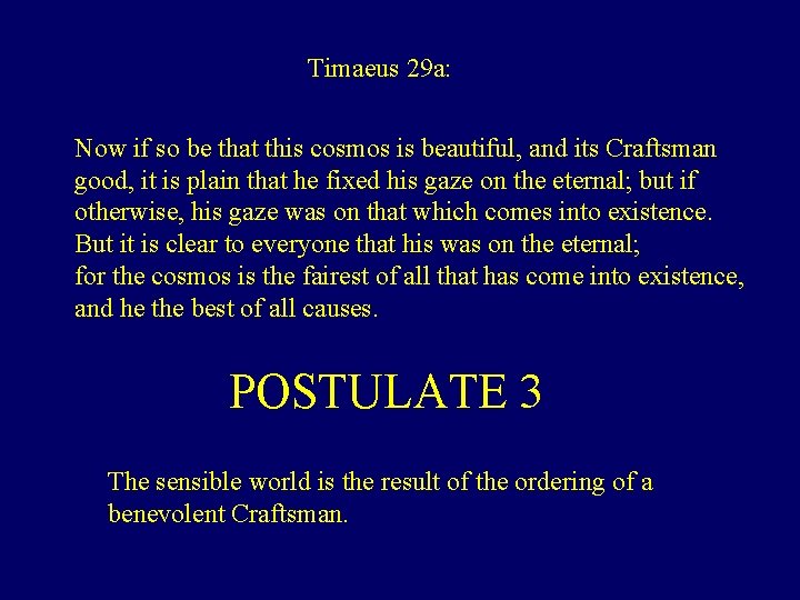 Timaeus 29 a: Now if so be that this cosmos is beautiful, and its