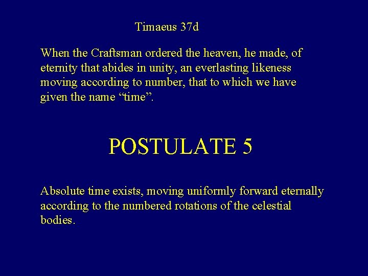 Timaeus 37 d When the Craftsman ordered the heaven, he made, of eternity that