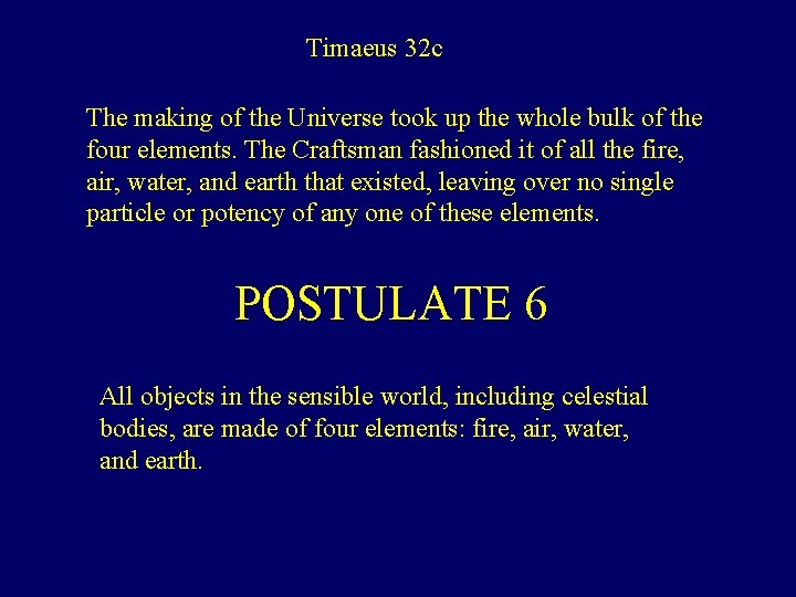 Timaeus 32 c The making of the Universe took up the whole bulk of