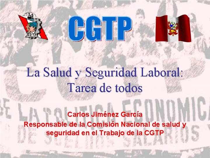 La Salud y Seguridad Laboral: Tarea de todos Carlos Jiménez García Responsable de la