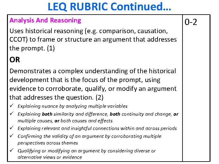 LEQ RUBRIC Continued… Analysis And Reasoning Uses historical reasoning (e. g. comparison, causation, CCOT)