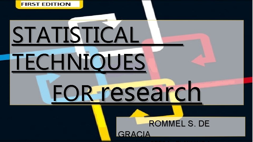 STATISTICAL TECHNIQUES FOR research ROMMEL S. DE GRACIA 