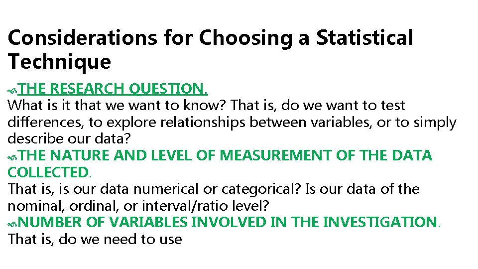 Considerations for Choosing a Statistical Technique THE RESEARCH QUESTION. What is it that we