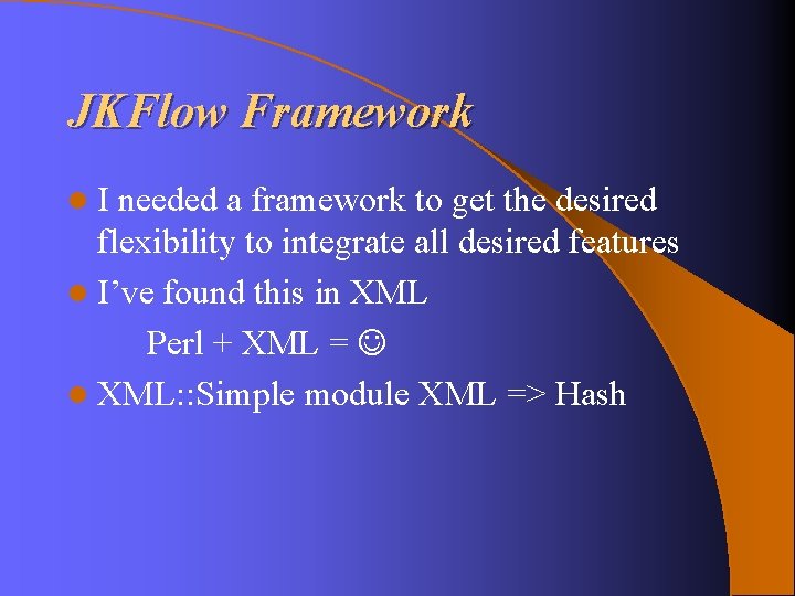 JKFlow Framework l. I needed a framework to get the desired flexibility to integrate JKFlow Framework l. I needed a framework to get the desired flexibility to integrate