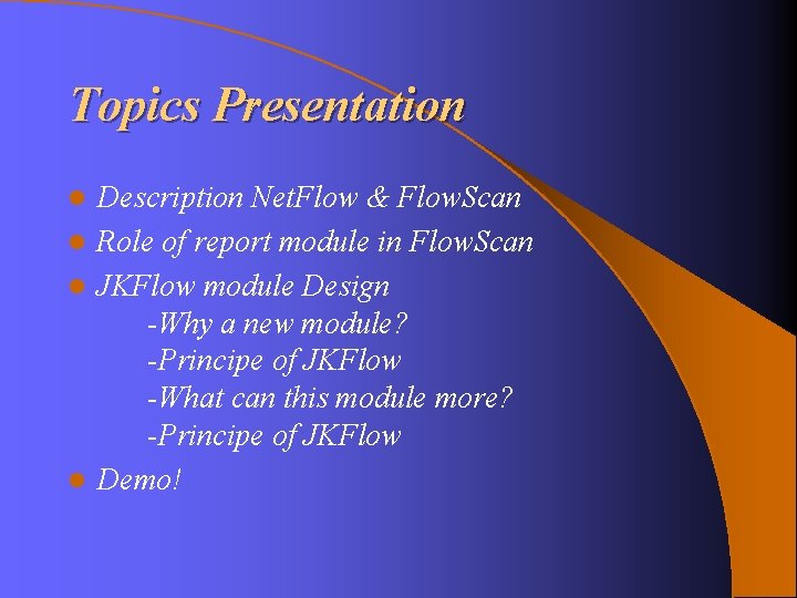 Topics Presentation Description Net. Flow & Flow. Scan l Role of report module in Topics Presentation Description Net. Flow & Flow. Scan l Role of report module in