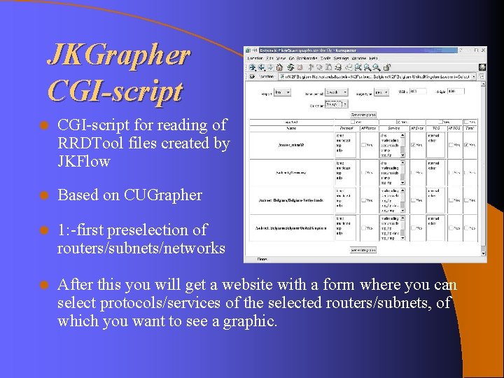 JKGrapher CGI-script l CGI-script for reading of RRDTool files created by JKFlow l Based JKGrapher CGI-script l CGI-script for reading of RRDTool files created by JKFlow l Based
