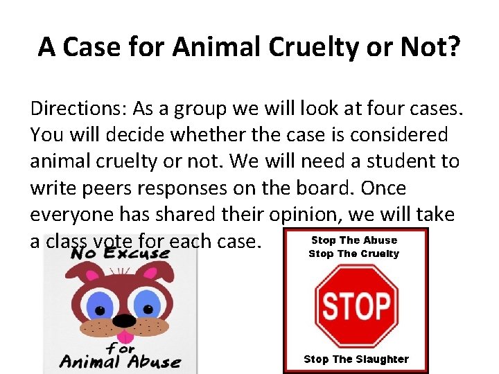 A Case for Animal Cruelty or Not? Directions: As a group we will look