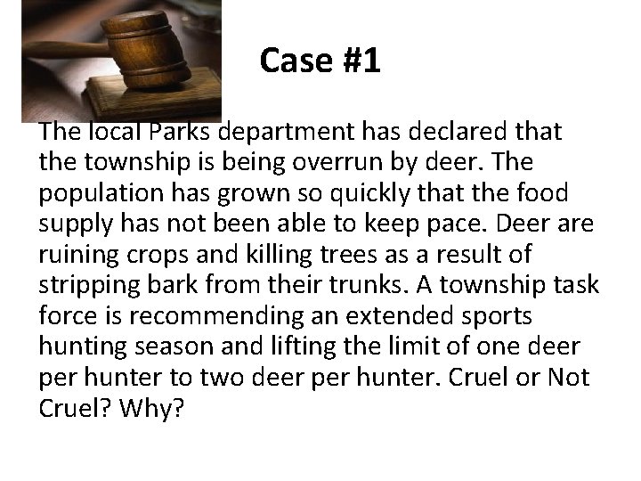 Case #1 The local Parks department has declared that the township is being overrun