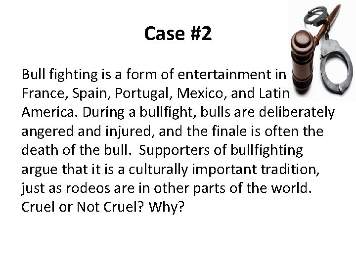 Case #2 Bull fighting is a form of entertainment in France, Spain, Portugal, Mexico,