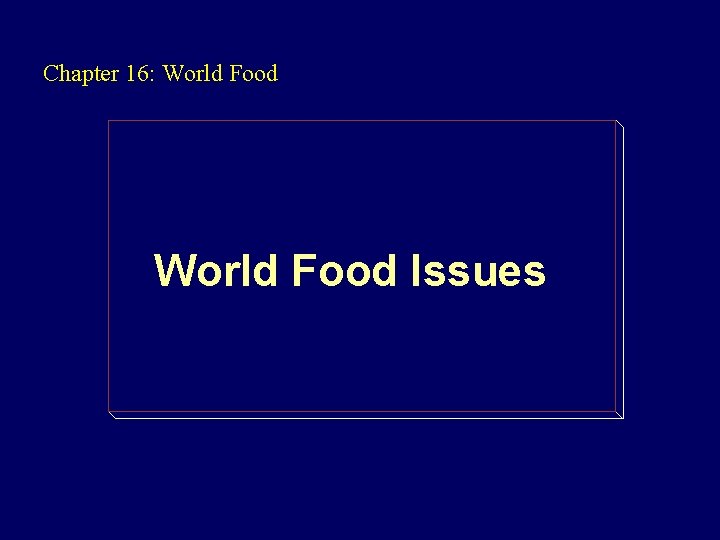 Chapter 16: World Food Issues 