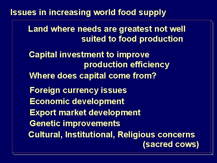 Issues in increasing world food supply Land where needs are greatest not well suited