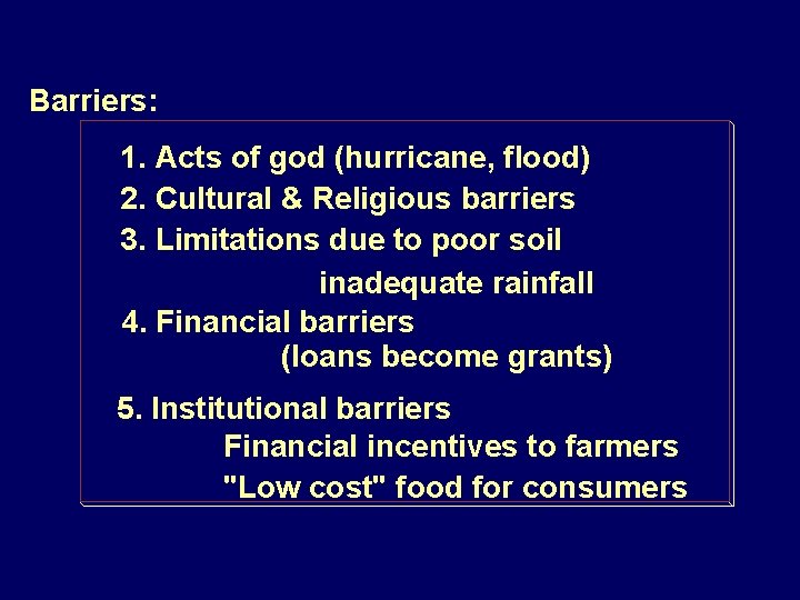 Barriers: 1. Acts of god (hurricane, flood) 2. Cultural & Religious barriers 3. Limitations