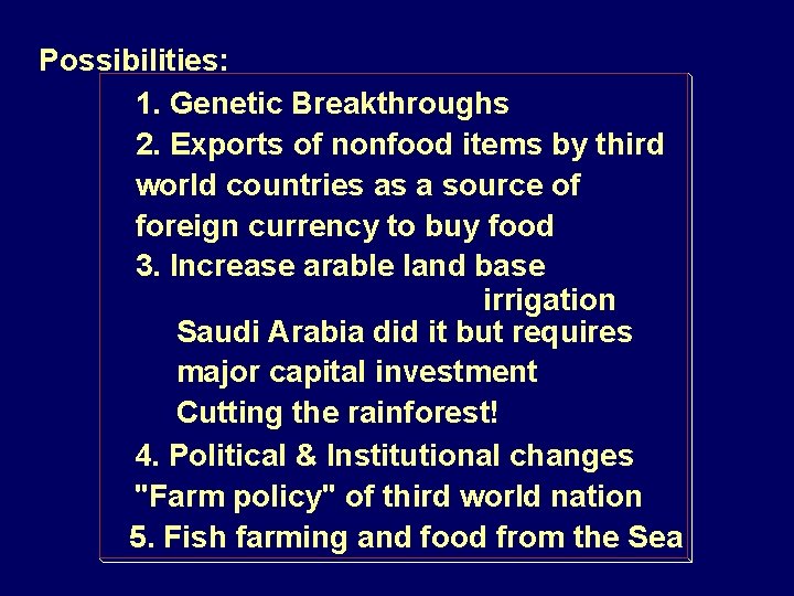 Possibilities: 1. Genetic Breakthroughs 2. Exports of nonfood items by third world countries as