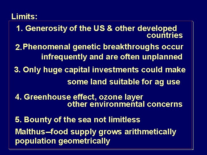 Limits: 1. Generosity of the US & other developed countries 2. Phenomenal genetic breakthroughs