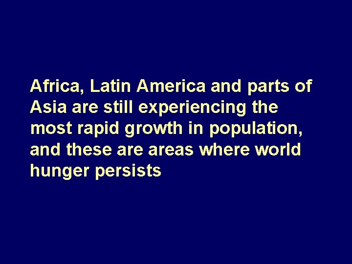 Africa, Latin America and parts of Asia are still experiencing the most rapid growth