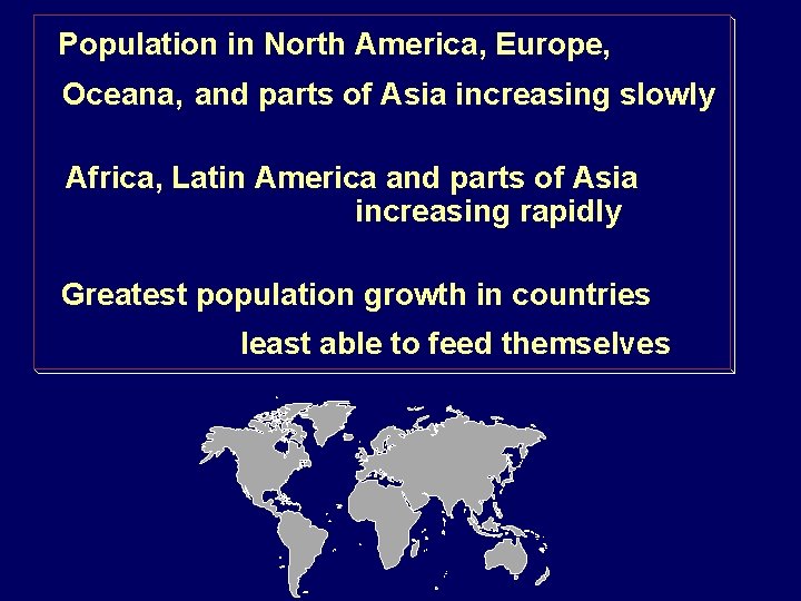 Population in North America, Europe, Oceana, and parts of Asia increasing slowly Africa, Latin