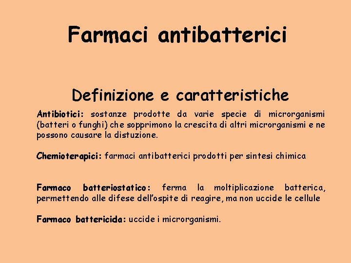 Farmaci antibatterici Definizione e caratteristiche Antibiotici: sostanze prodotte da varie specie di microrganismi (batteri