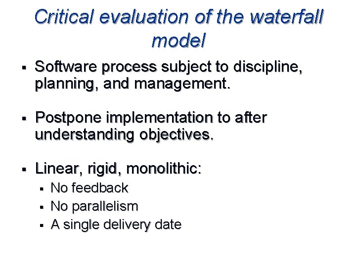 Critical evaluation of the waterfall model § Software process subject to discipline, planning, and