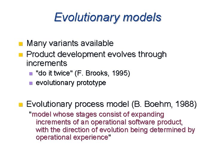 Evolutionary models n n Many variants available Product development evolves through increments n n