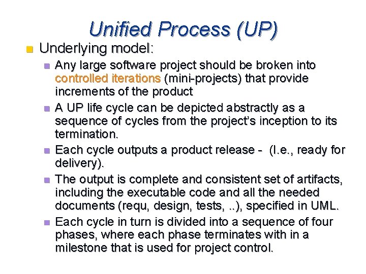 Unified Process (UP) n Underlying model: n n n Any large software project should