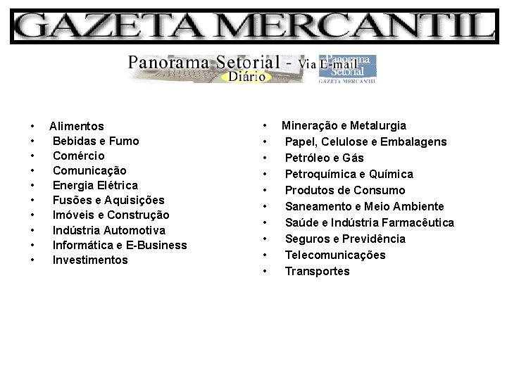  • • • Alimentos Bebidas e Fumo Comércio Comunicação Energia Elétrica Fusões e