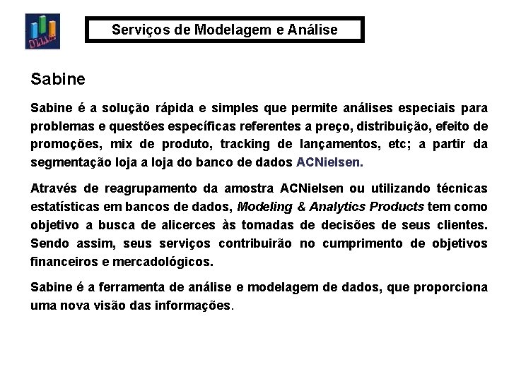 Serviços de Modelagem e Análise Sabine é a solução rápida e simples que permite