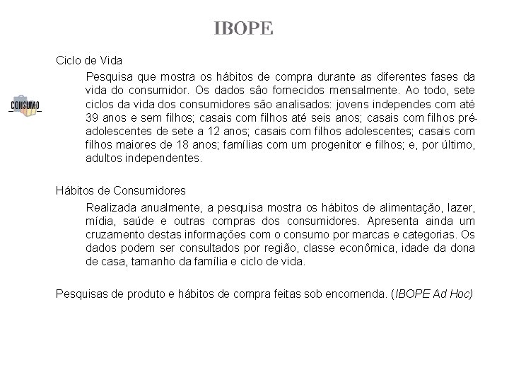 Ciclo de Vida Pesquisa que mostra os hábitos de compra durante as diferentes fases