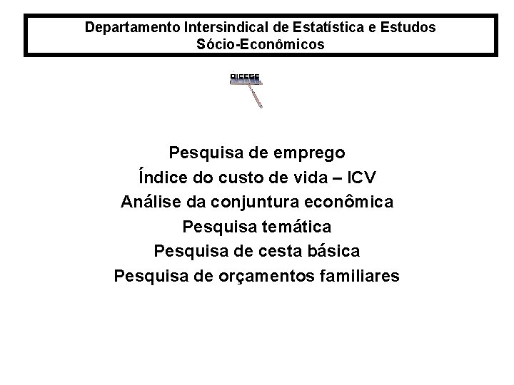 Departamento Intersindical de Estatística e Estudos Sócio-Econômicos Pesquisa de emprego Índice do custo de