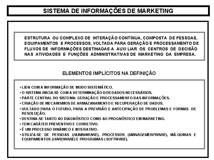 SISTEMA DE INFORMAÇÕES DE MARKETING ESTRUTURA OU COMPLEXO DE INTERAÇÃO CONTÍNUA, COMPOSTA DE PESSOAS,