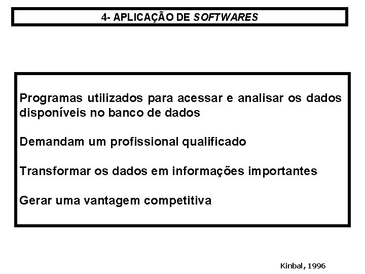 4 - APLICAÇÃO DE SOFTWARES Programas utilizados para acessar e analisar os dados disponíveis