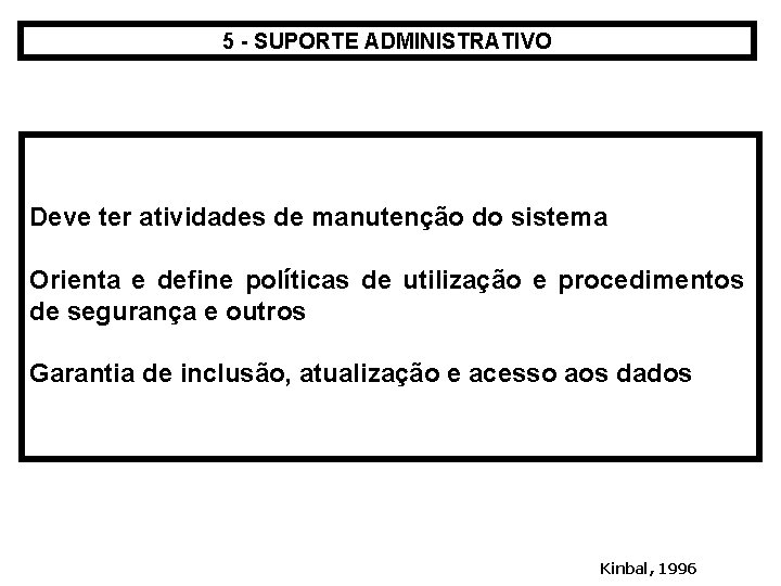 5 - SUPORTE ADMINISTRATIVO Deve ter atividades de manutenção do sistema Orienta e define
