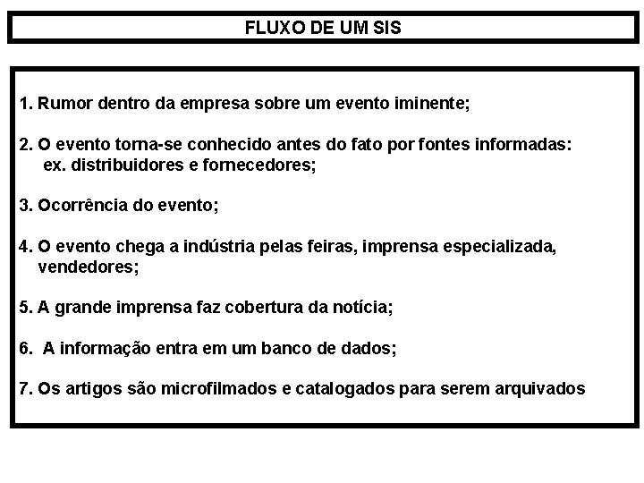 FLUXO DE UM SIS 1. Rumor dentro da empresa sobre um evento iminente; 2.