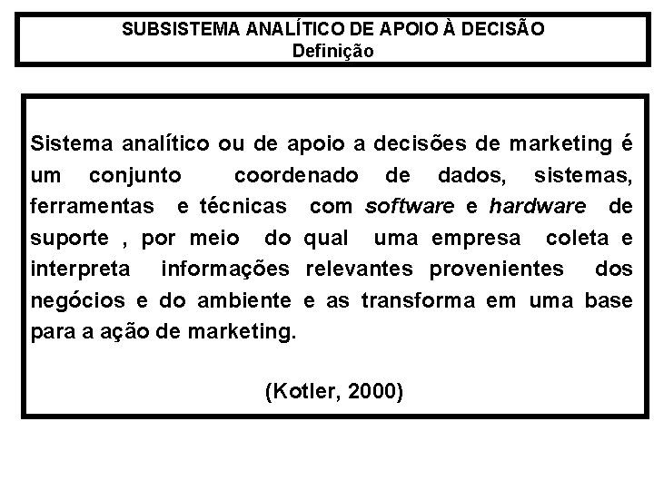 SUBSISTEMA ANALÍTICO DE APOIO À DECISÃO Definição Sistema analítico ou de apoio a decisões