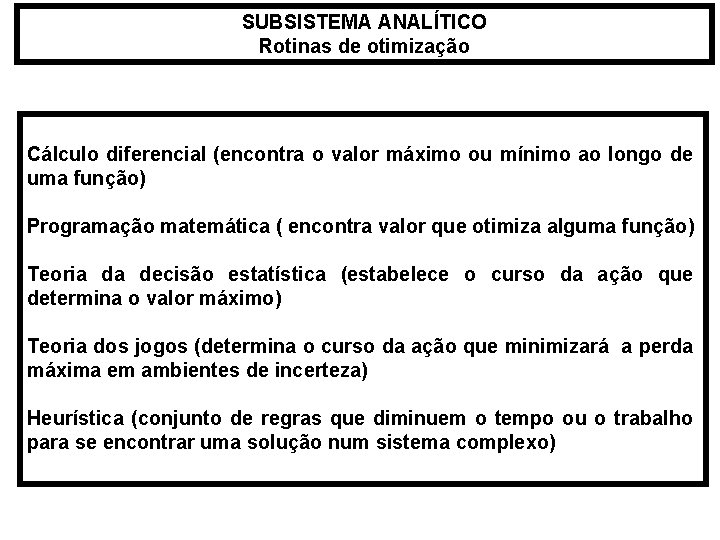 SUBSISTEMA ANALÍTICO Rotinas de otimização Cálculo diferencial (encontra o valor máximo ou mínimo ao