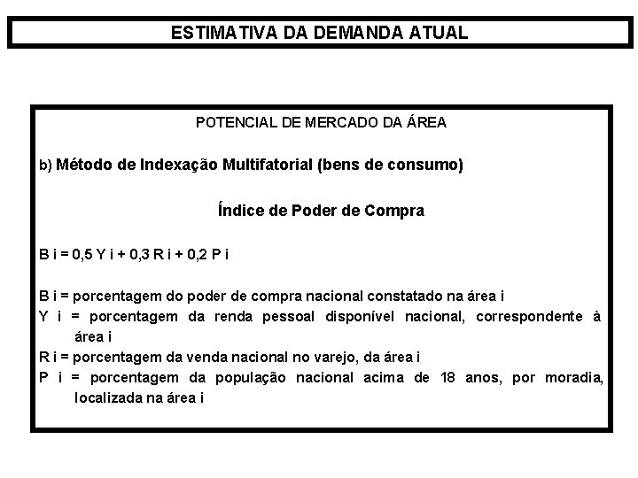 ESTIMATIVA DA DEMANDA ATUAL POTENCIAL DE MERCADO DA ÁREA b) Método de Indexação Multifatorial