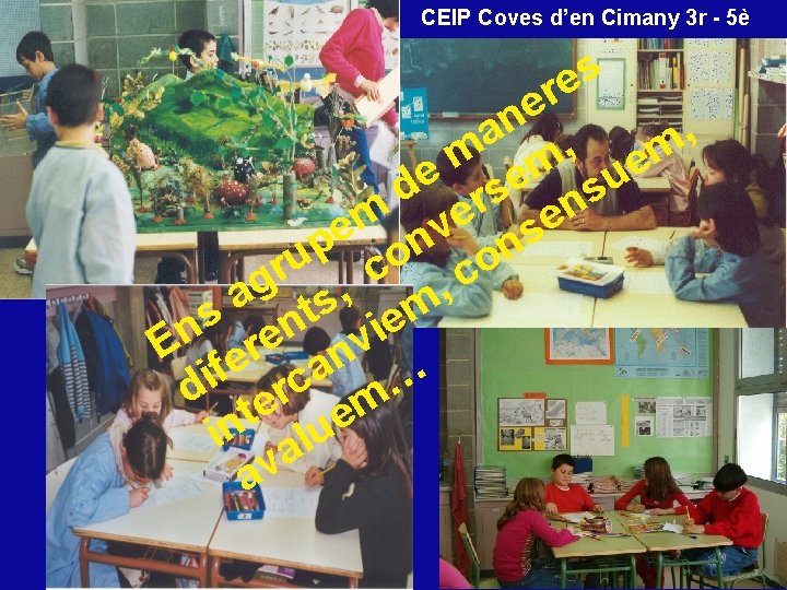 CEIP Coves d’en Cimany 3 r - 5è s e r e n ,