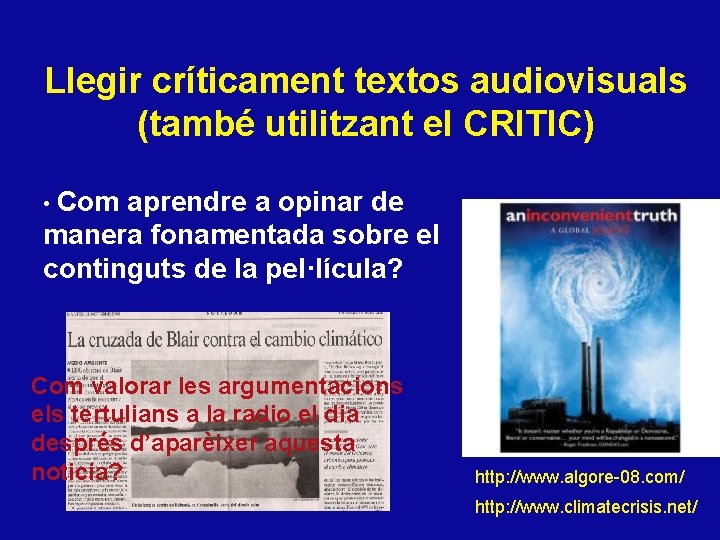 Llegir críticament textos audiovisuals (també utilitzant el CRITIC) • Com aprendre a opinar de