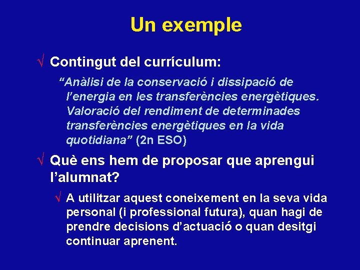 Un exemple √ Contingut del currículum: “Anàlisi de la conservació i dissipació de l’energia