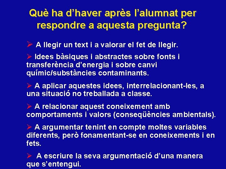 Què ha d’haver après l’alumnat per respondre a aquesta pregunta? Ø A llegir un